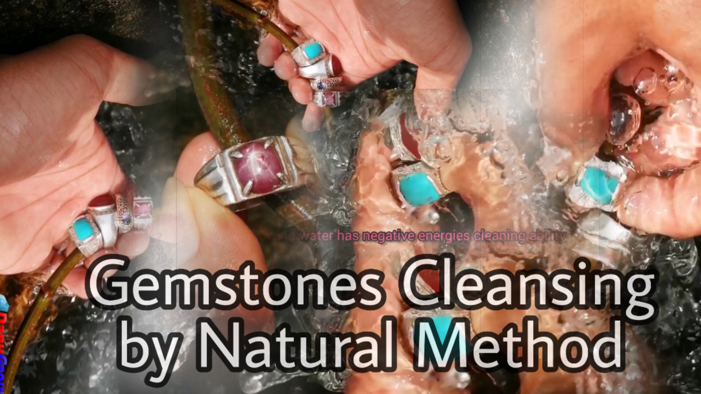 Gemstones Cleansing by Natural Method - Flowing water has negative energy cleaning ability