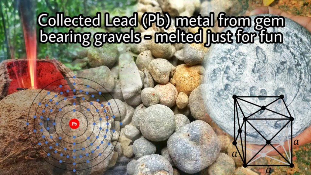 COLLECTED LEAD (PB) METAL FROM GEM BEARING GRAVELS